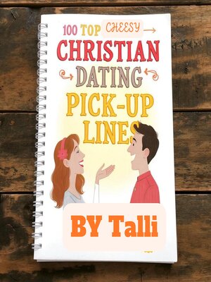 cover image of 100 TOP CHEESY CHRISTIAN DATING PICK-UP LINES